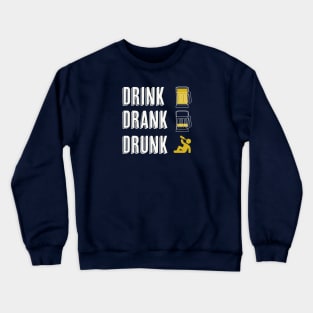 Drink Drank Drunk Crewneck Sweatshirt